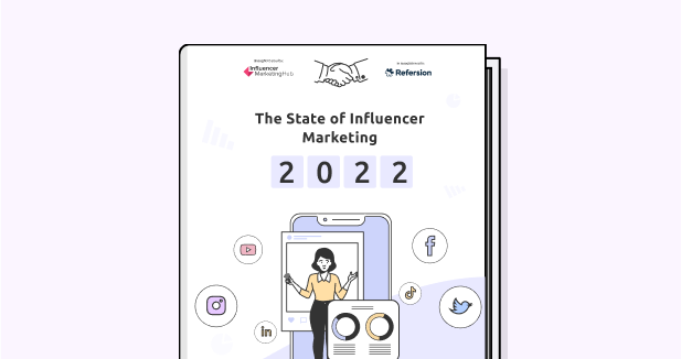 The State of Influencer Marketing 2022: Benchmark Report